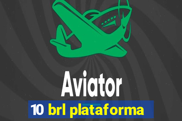 10 brl plataforma